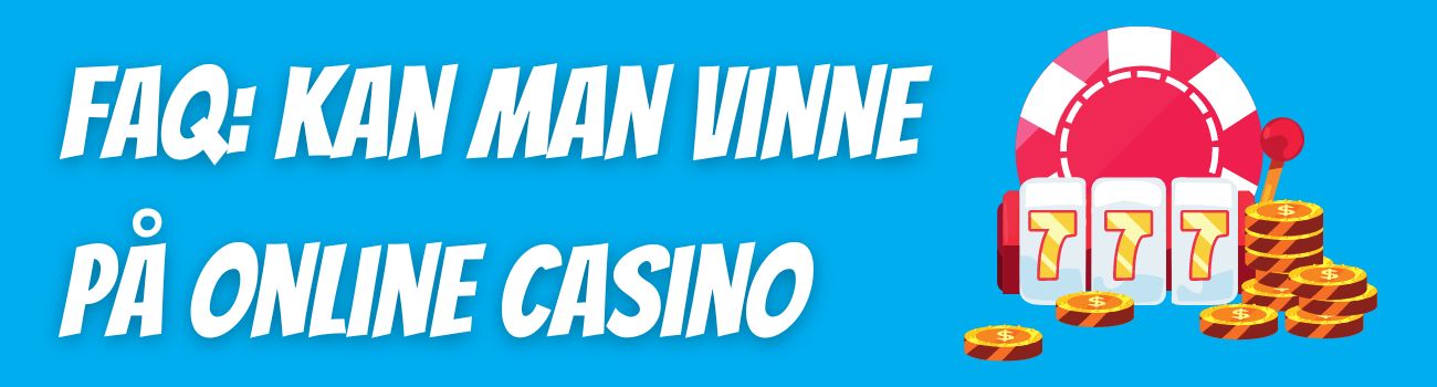 FAQ: Kan man vinne på online casino
